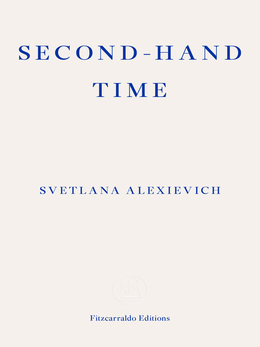 Title details for Second-hand Time by Svetlana Alexievich - Wait list